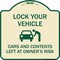Signmission Lock Your Vehicle Cars and Contents Left Owners Risk Heavy-Gauge Aluminum Sign, 18" H, TG-1818-23880 A-DES-TG-1818-23880 - alternate 1